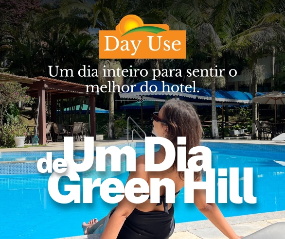 Um dia de Green Hill - O Day Use para aproveitar o melhor do Hotel